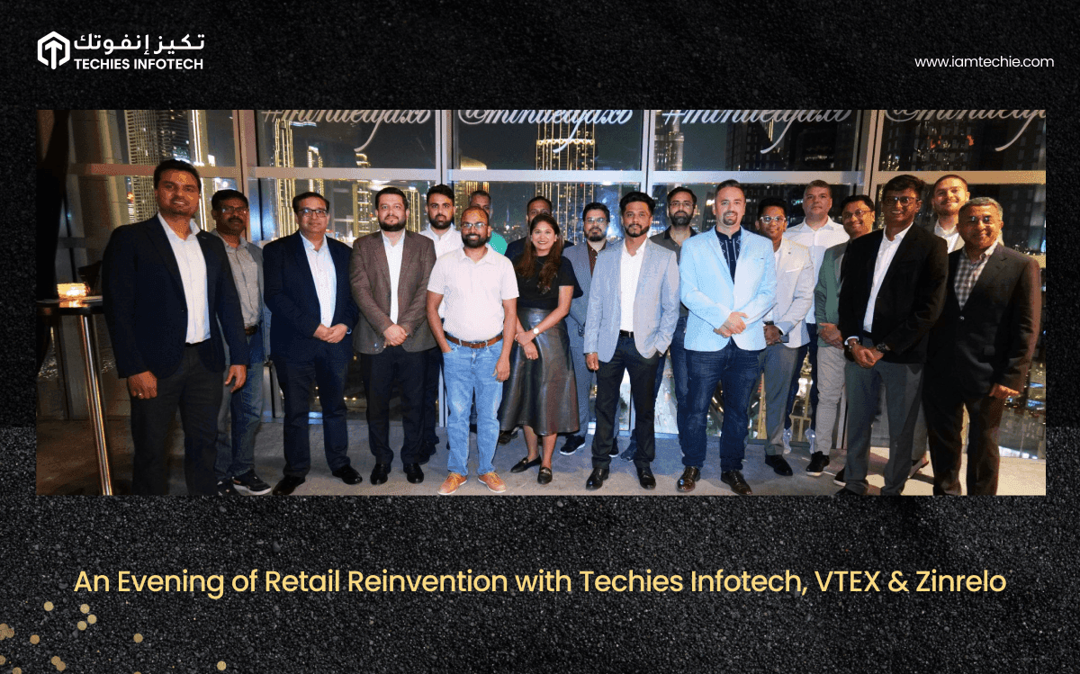 Techies Infotech Hosts Exclusive Networking Event in Collaboration with VTEX & Zinrelo to Drive Retail Innovation in the GCC Region